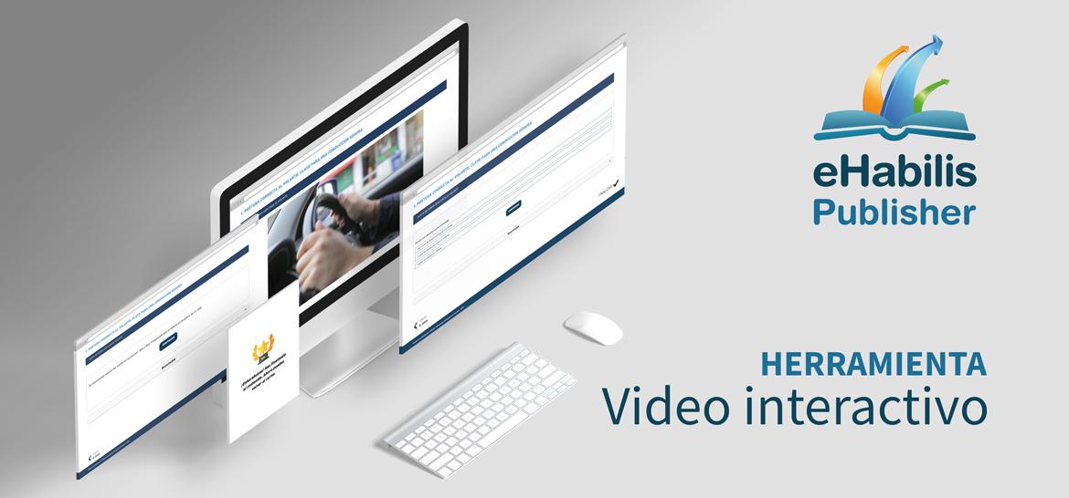 Con eHabilis Publisher podrás crear atractivos vídeos interactivos con los que mejorar tus formaciones 